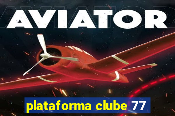 plataforma clube 77